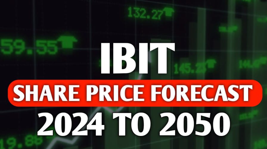 IBIT Stock Price Prediction 2024, 2025, 2027, 2030, 2035, 2040, 2050